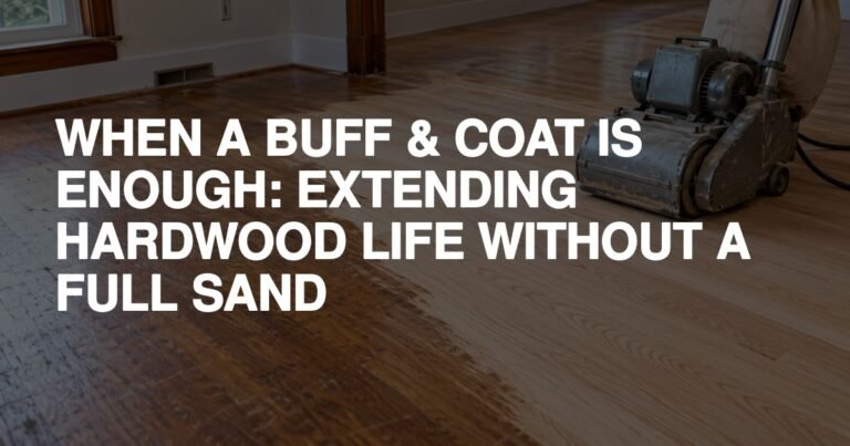 When A Buff &Amp; Coat Is Enough: Extending Hardwood Life Without A Full Sand - Rapid Revival Hardwood